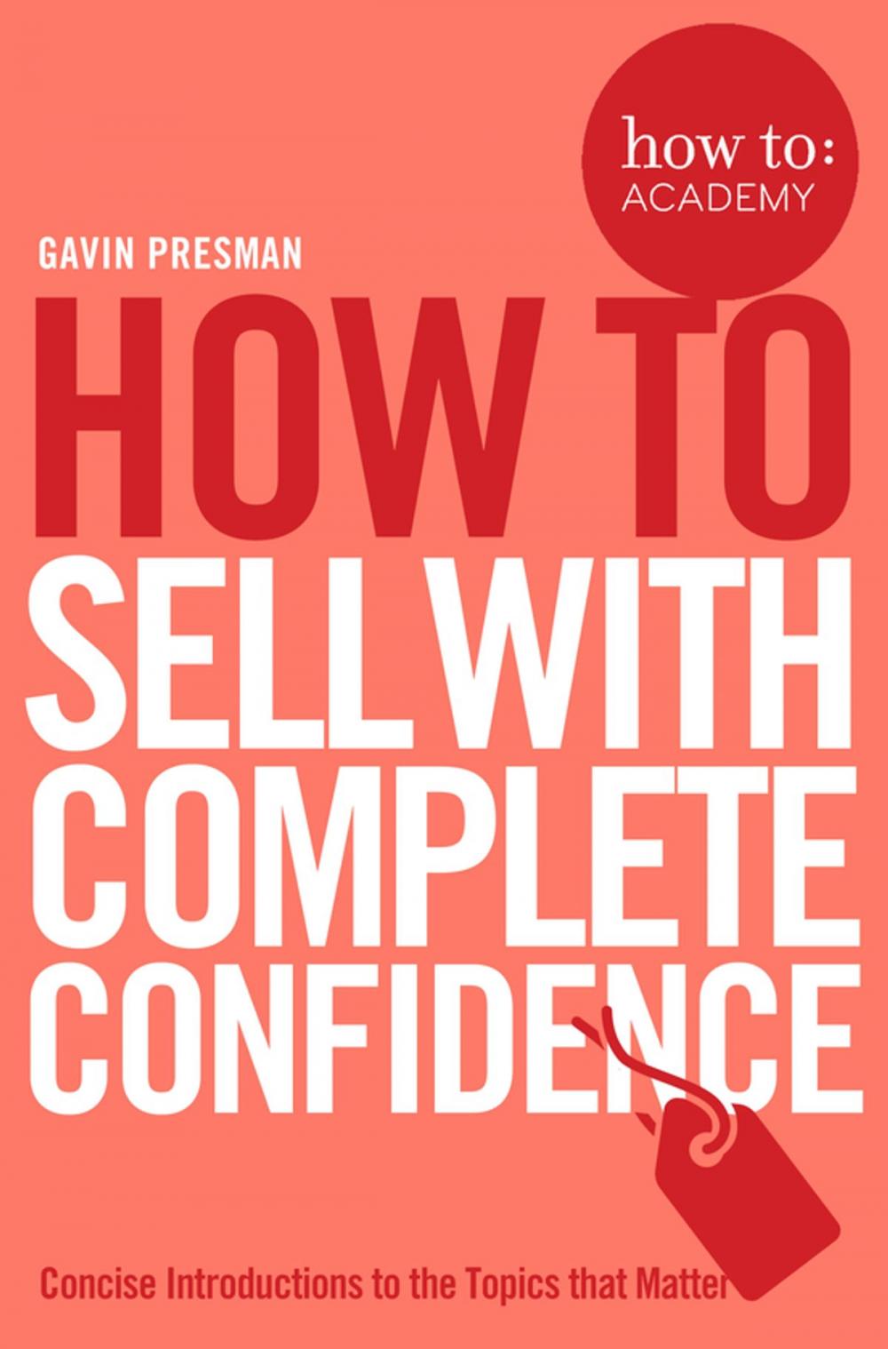 Big bigCover of How To Sell With Complete Confidence