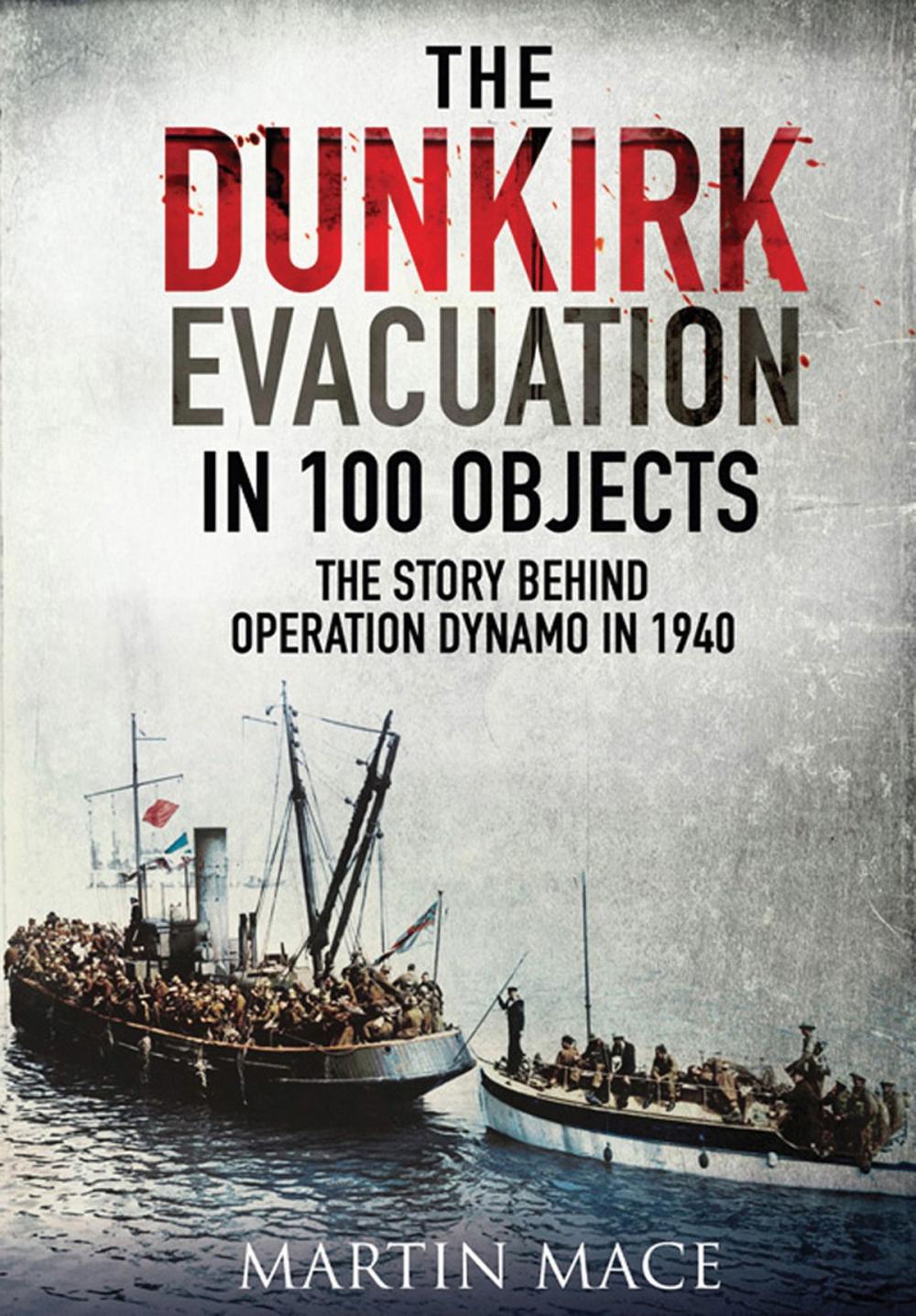 Big bigCover of The Dunkirk Evacuation in 100 Objects