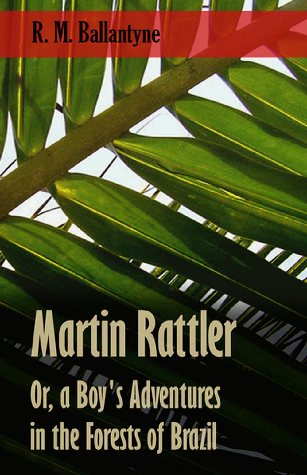 Big bigCover of Martin Rattler; Or, a Boy's Adventures in the Forests of Brazil