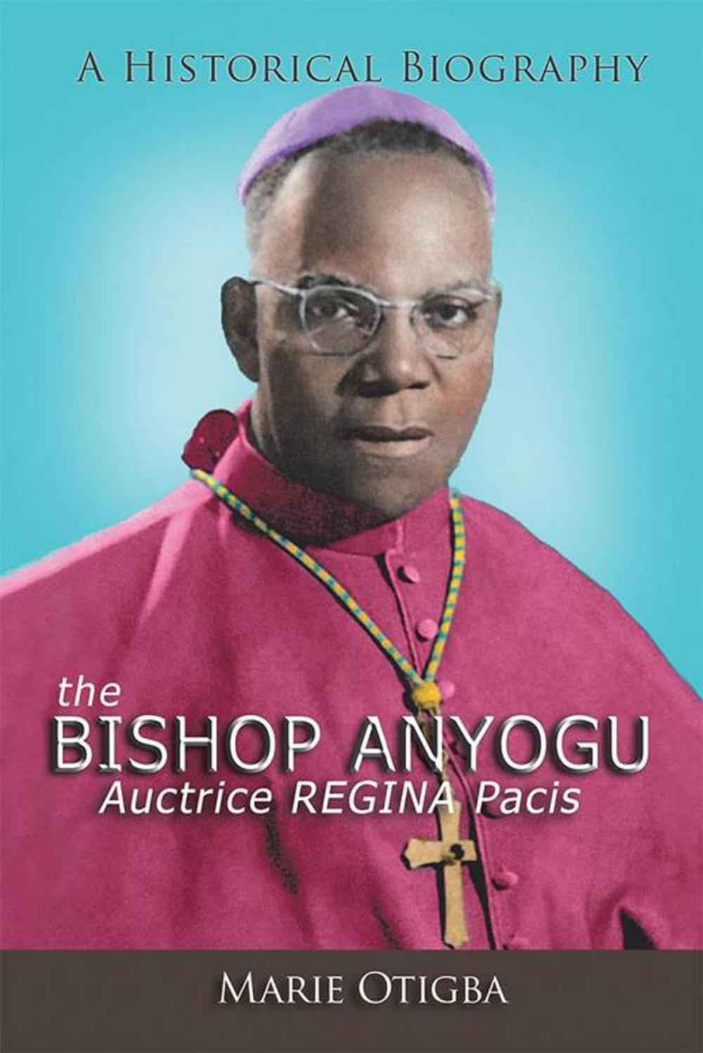 Big bigCover of The Bishop Anyogu—Auctrice Regina Pacis