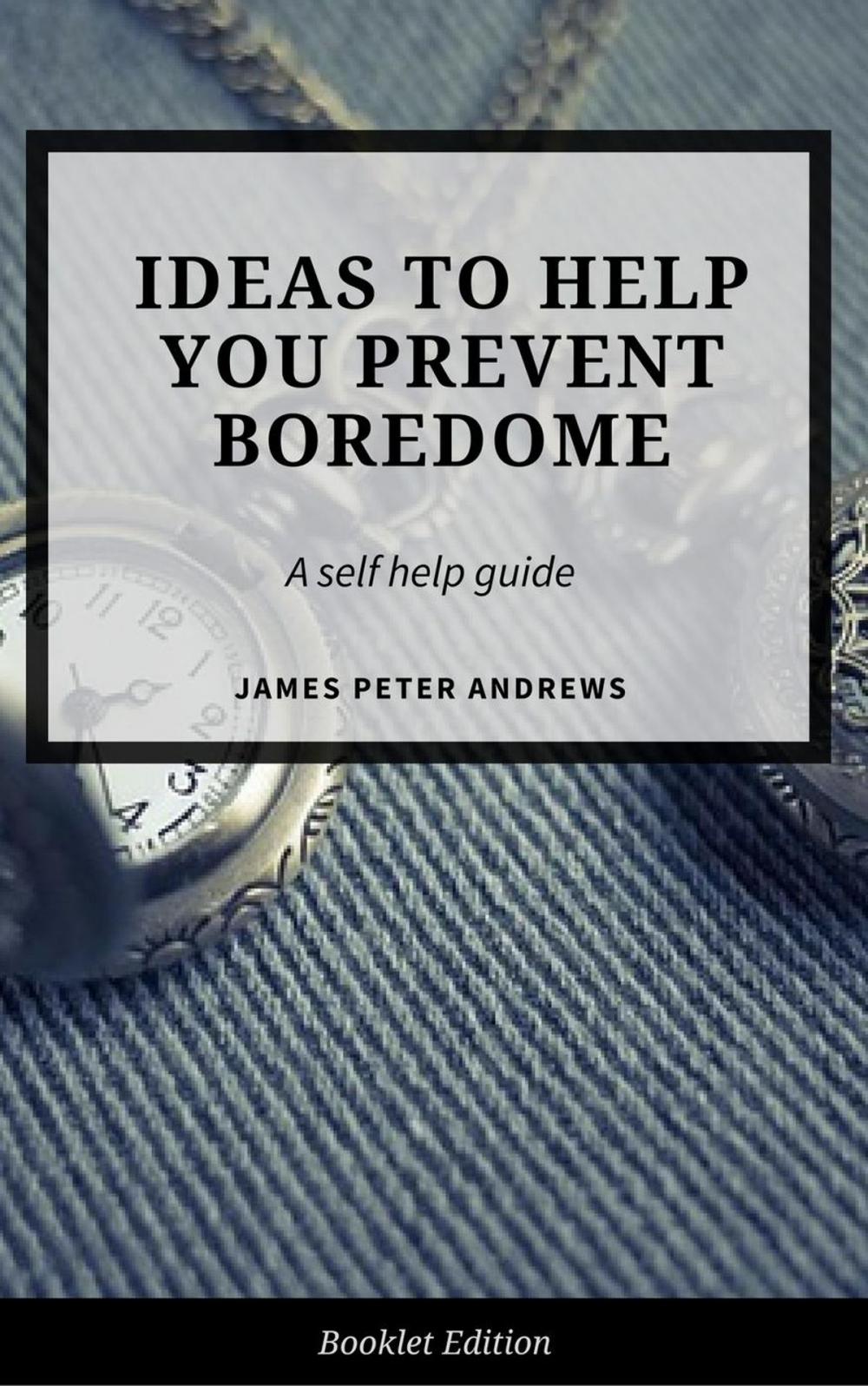 Big bigCover of Ideas to Help You Prevent Boredom