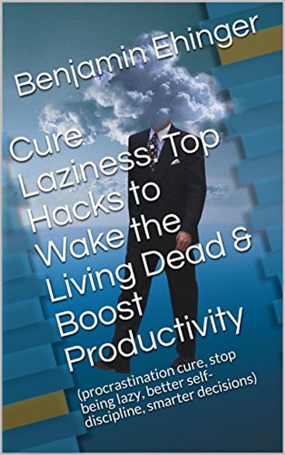 Big bigCover of Cure Laziness: Top Hacks to Wake the Living Dead & Boost Productivity