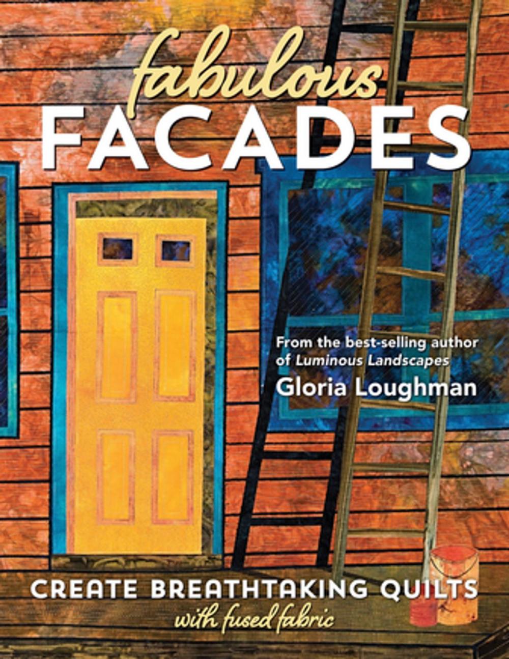 Big bigCover of Fabulous Facades—Create Breathtaking Quilts with Fused Fabric