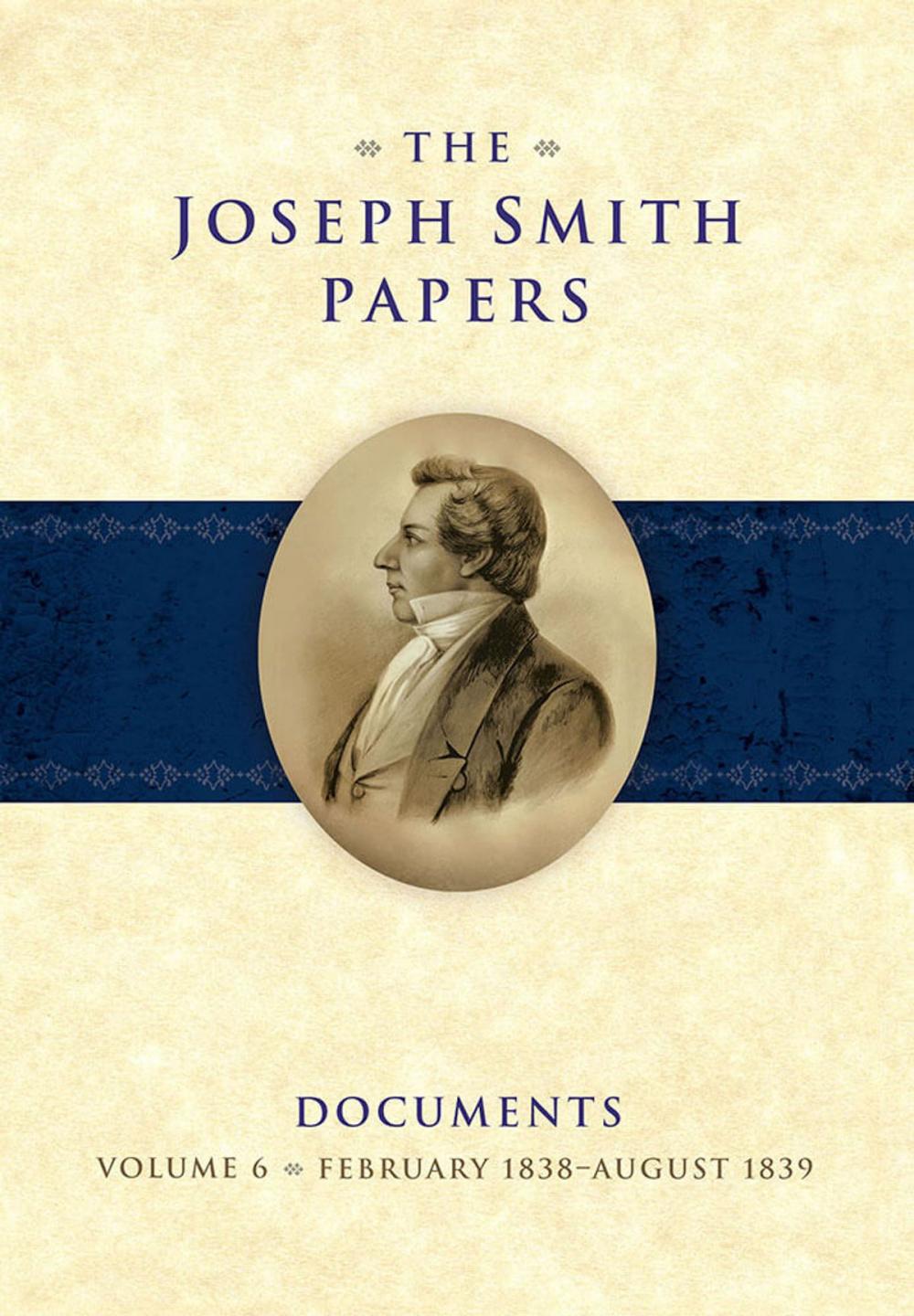 Big bigCover of The Joseph Smith Papers, Documents, Vol. 6: February 1838 - August 1839