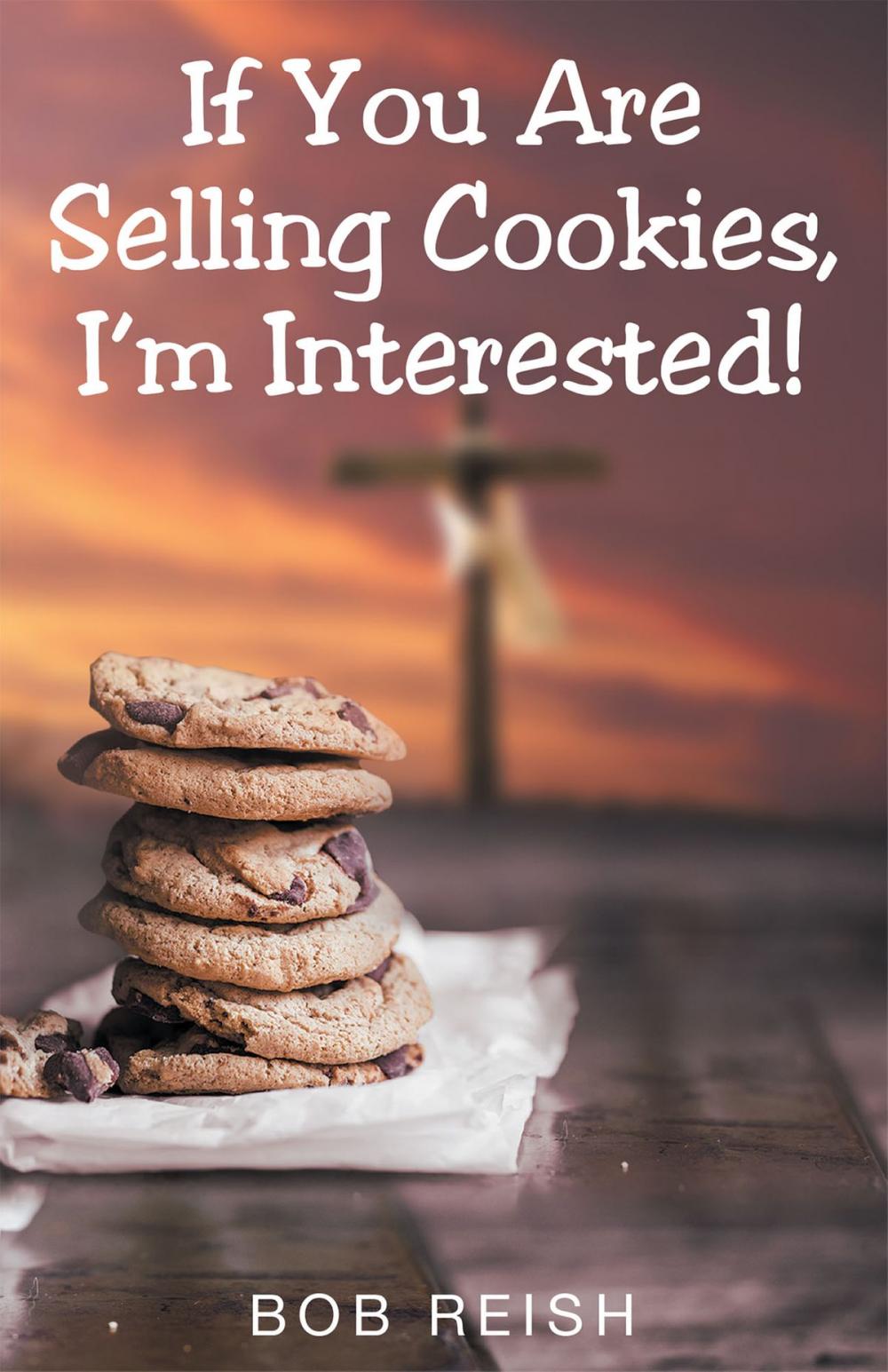 Big bigCover of If You Are Selling Cookies, I’m Interested!