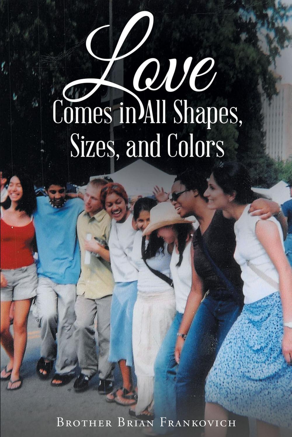 Big bigCover of Love Comes in All Shapes, Sizes, and Colors