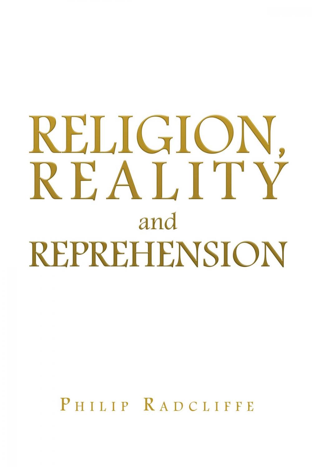 Big bigCover of Religion, Reality and Reprehension