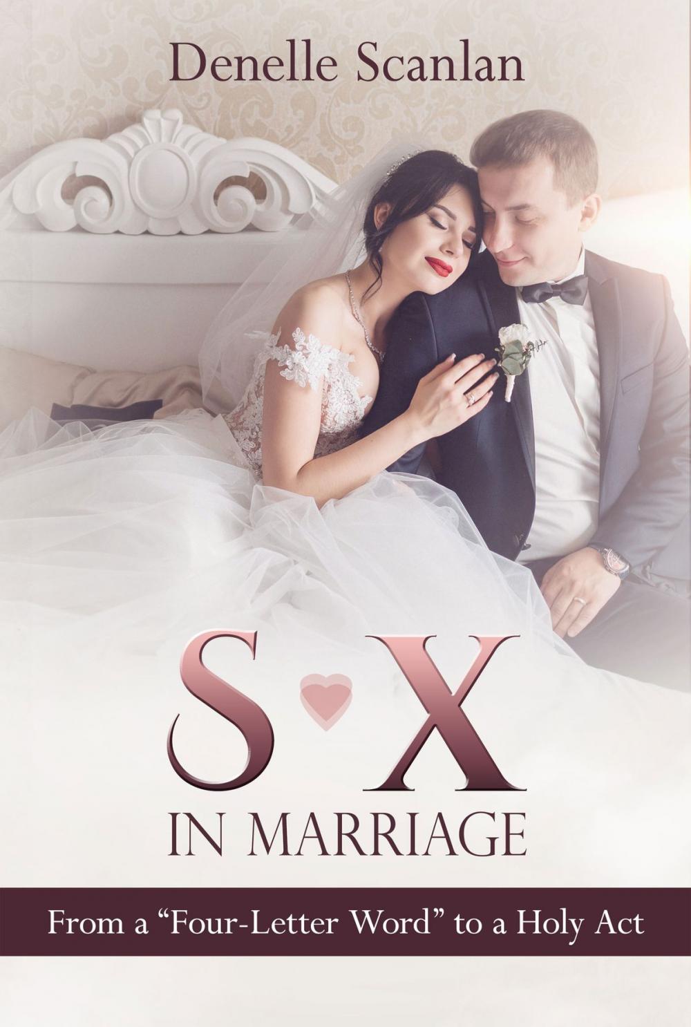 Big bigCover of Sex in Marriage: From a "Four-Letter Word" to a Holy Act