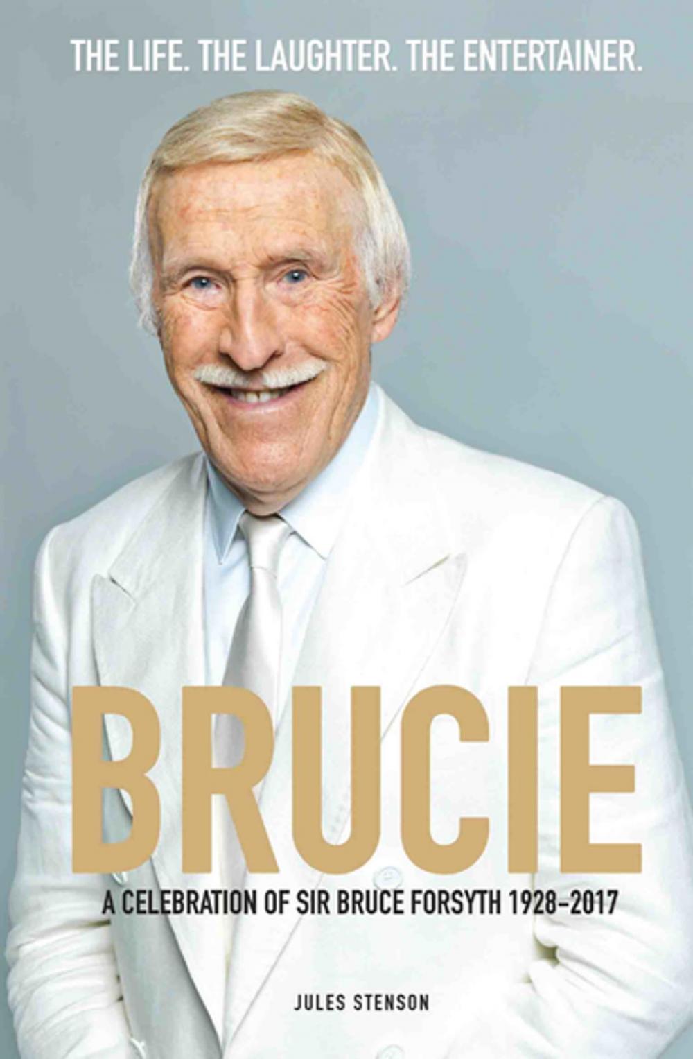 Big bigCover of Brucie - A Celebration of of Sir Bruce Forsyth 1928 - 2017: The Life. The Laughter. The Entertainer