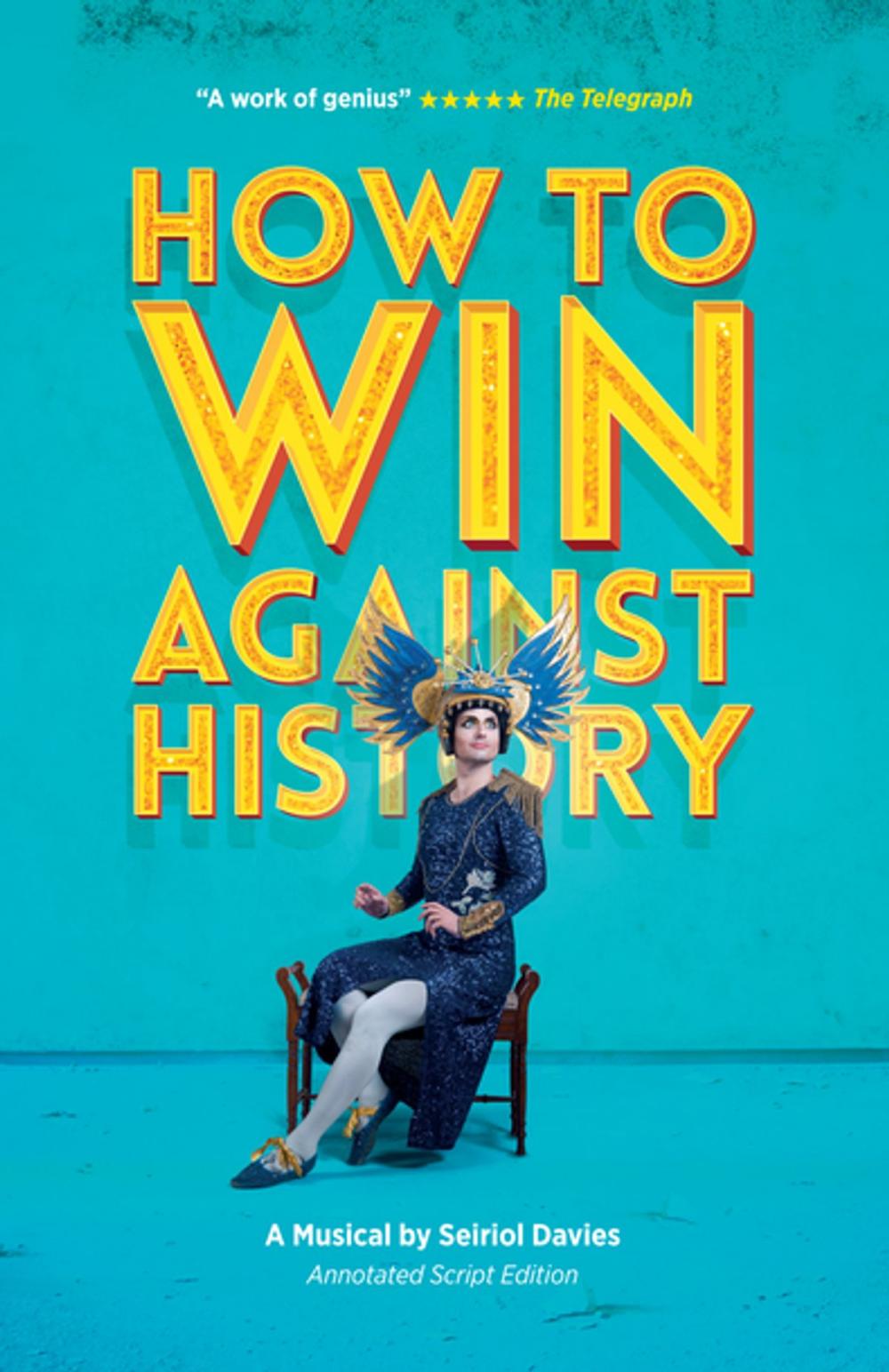 Big bigCover of How To Win Against History (Annotated Script Edition)