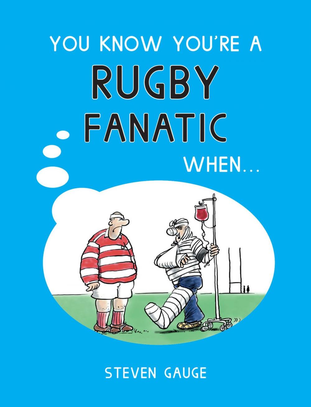 Big bigCover of You Know You're A Rugby Fanatic When…