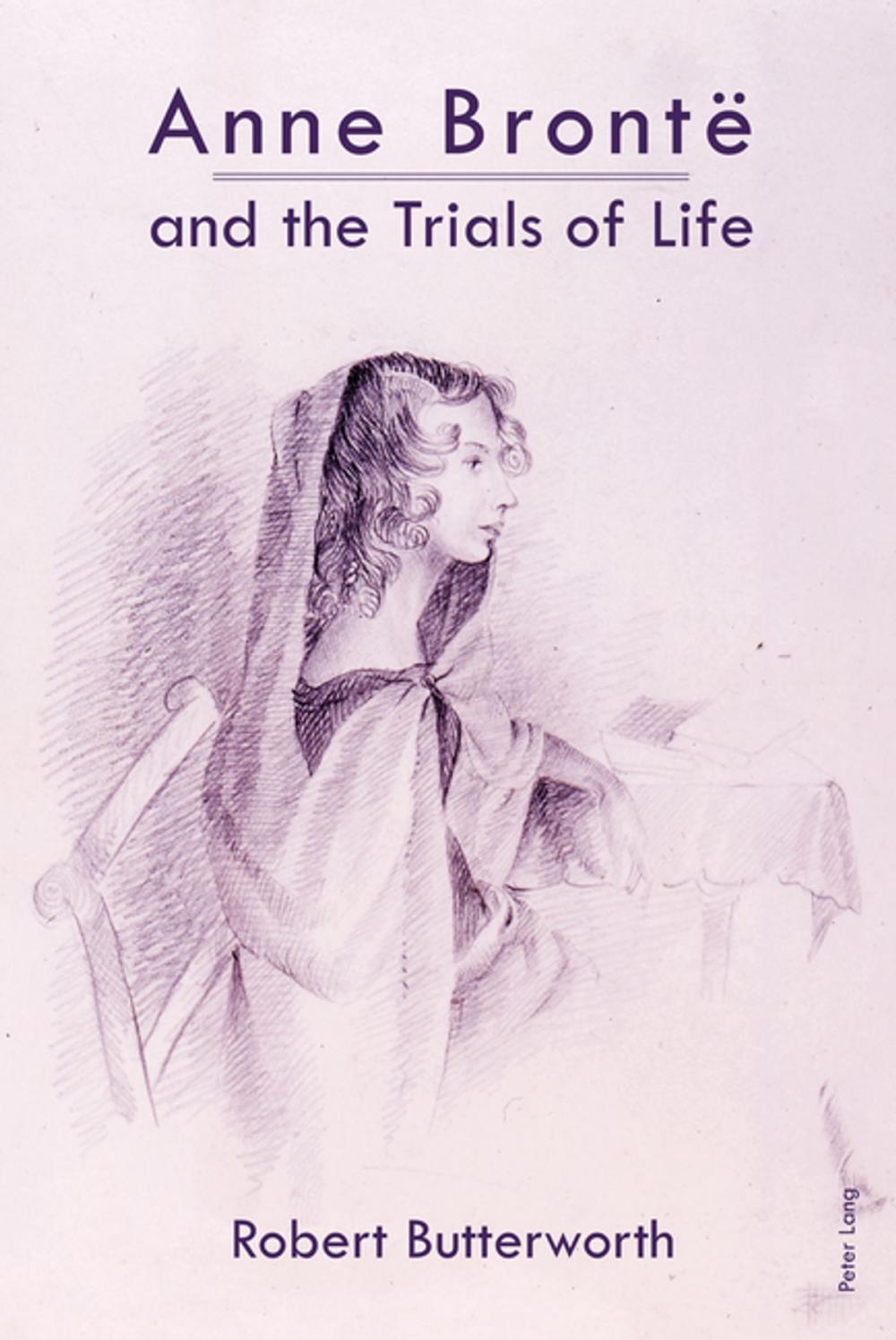 Big bigCover of Anne Brontë and the Trials of Life