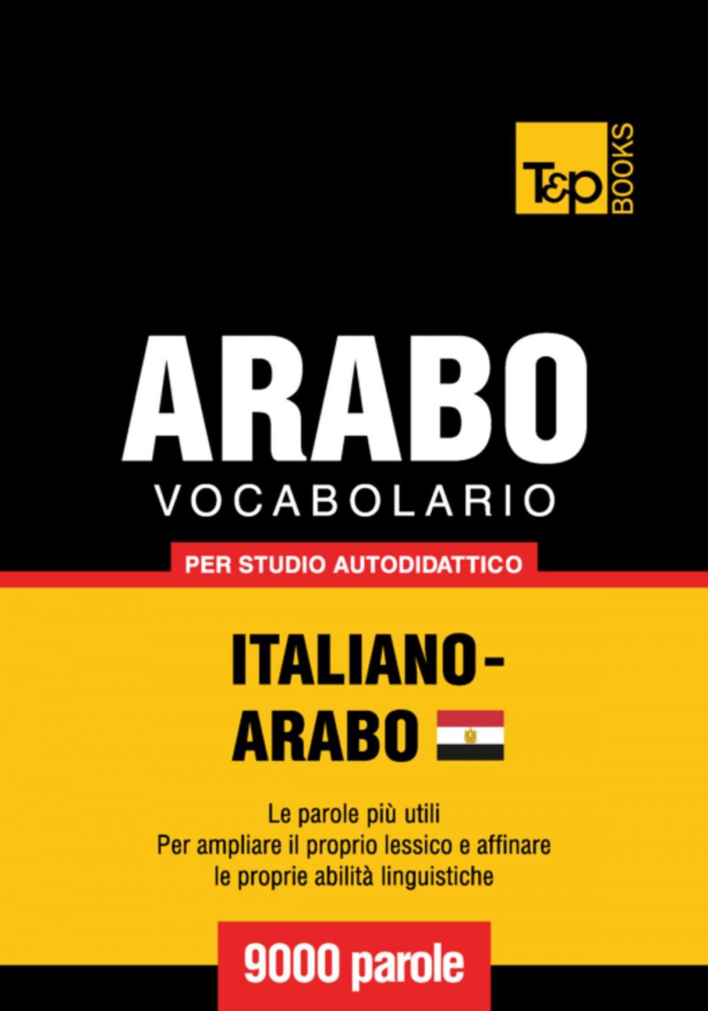 Big bigCover of Vocabolario Italiano-Arabo Egiziano per studio autodidattico - 9000 parole