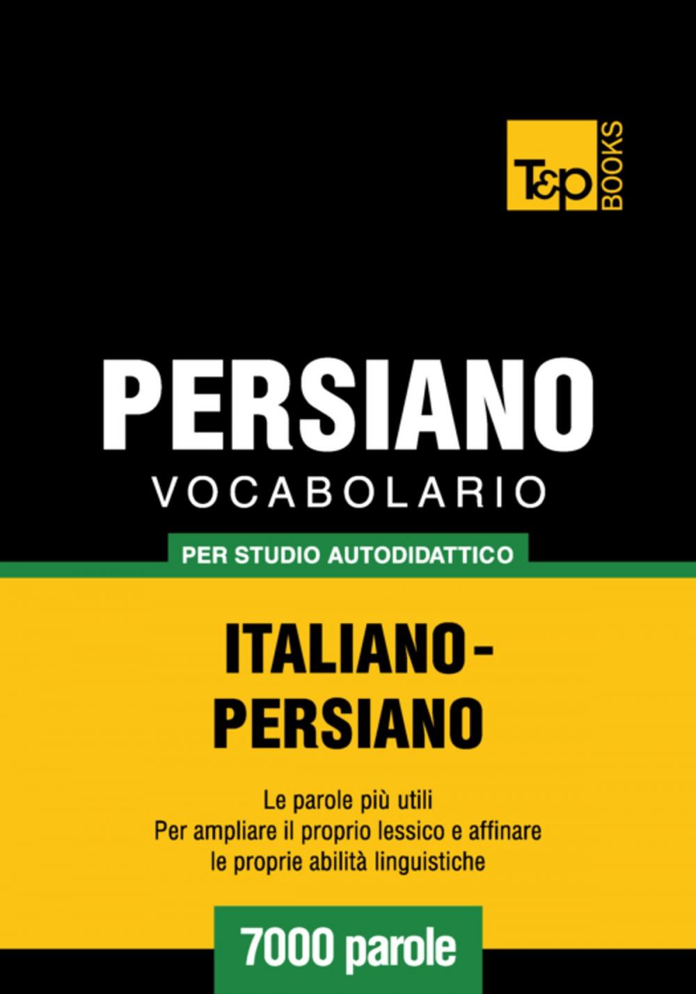 Big bigCover of Vocabolario Italiano-Persiano per studio autodidattico - 7000 parole