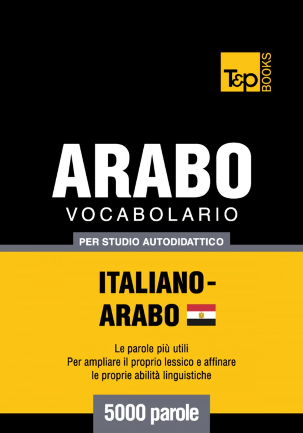 Big bigCover of Vocabolario Italiano-Arabo Egiziano per studio autodidattico - 5000 parole