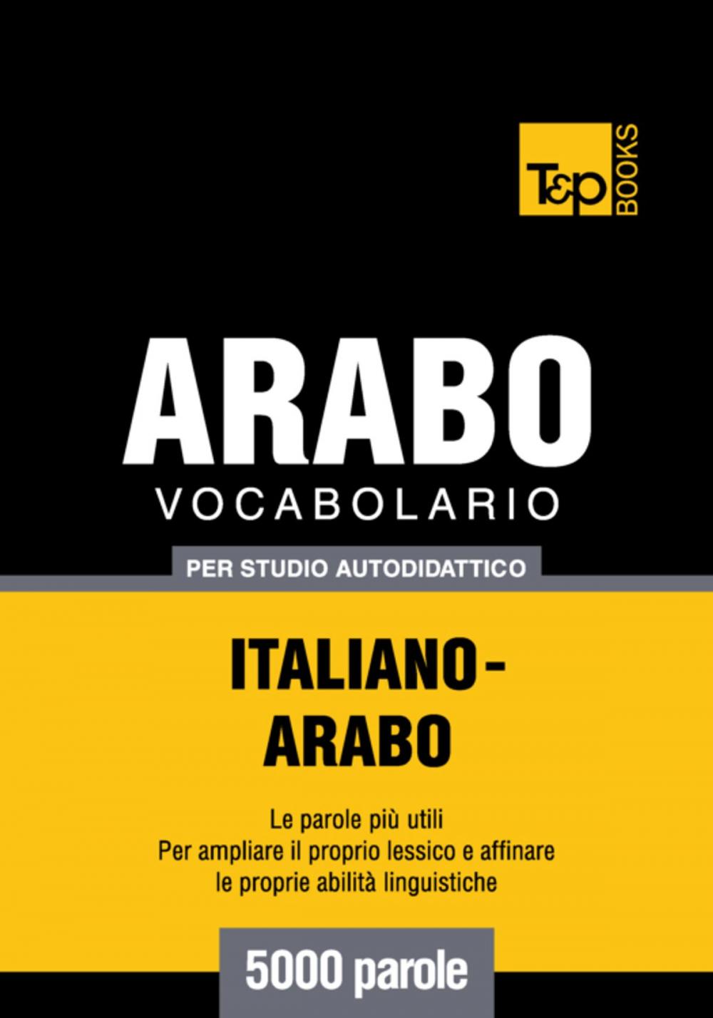 Big bigCover of Vocabolario Italiano-Arabo per studio autodidattico - 5000 parole