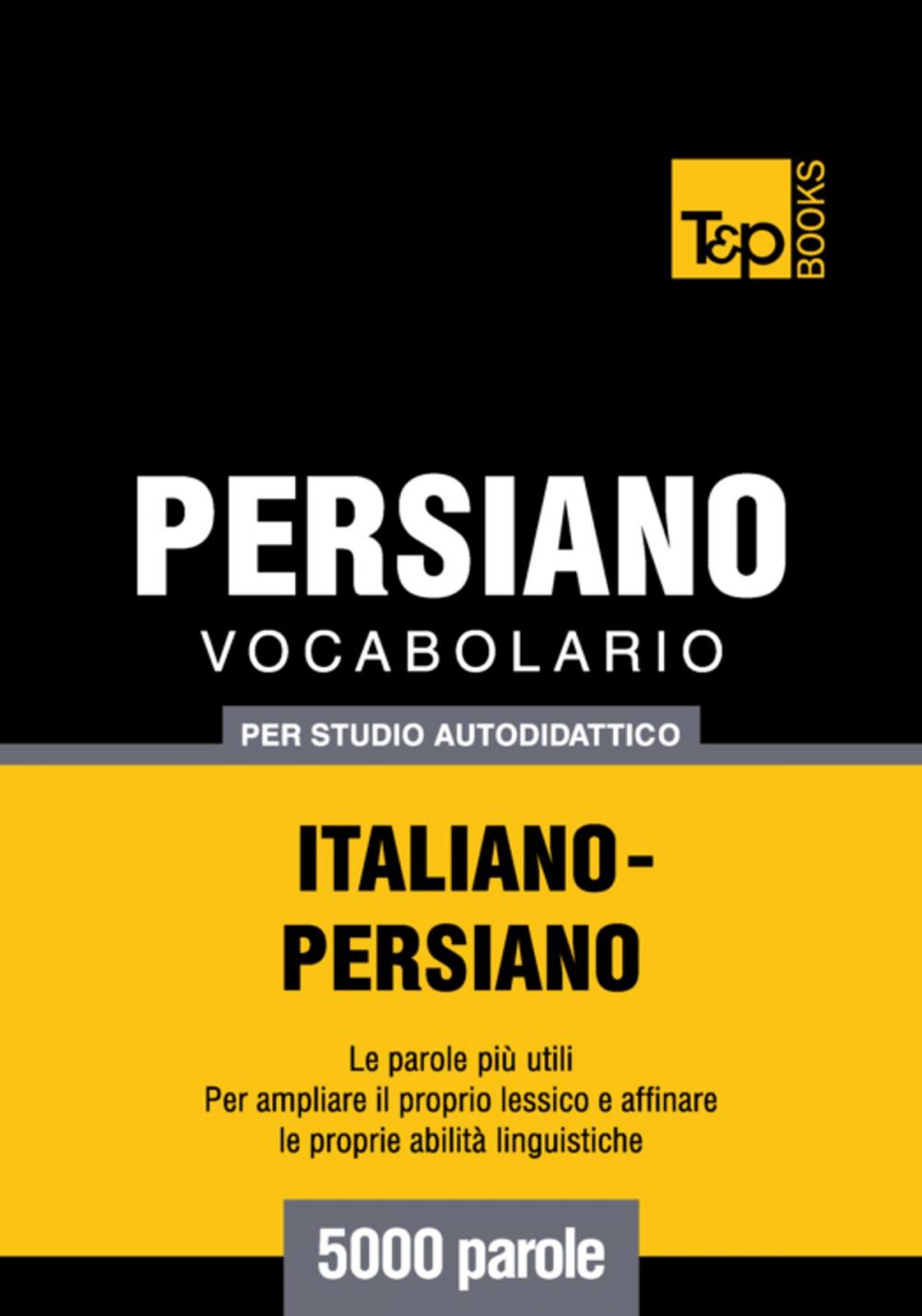 Big bigCover of Vocabolario Italiano-Persiano per studio autodidattico - 5000 parole