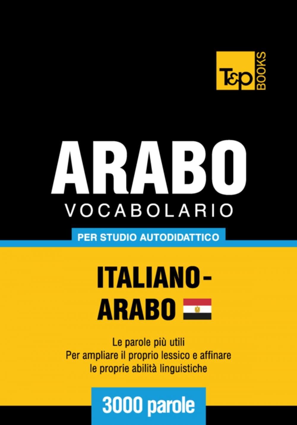 Big bigCover of Vocabolario Italiano-Arabo Egiziano per studio autodidattico - 3000 parole