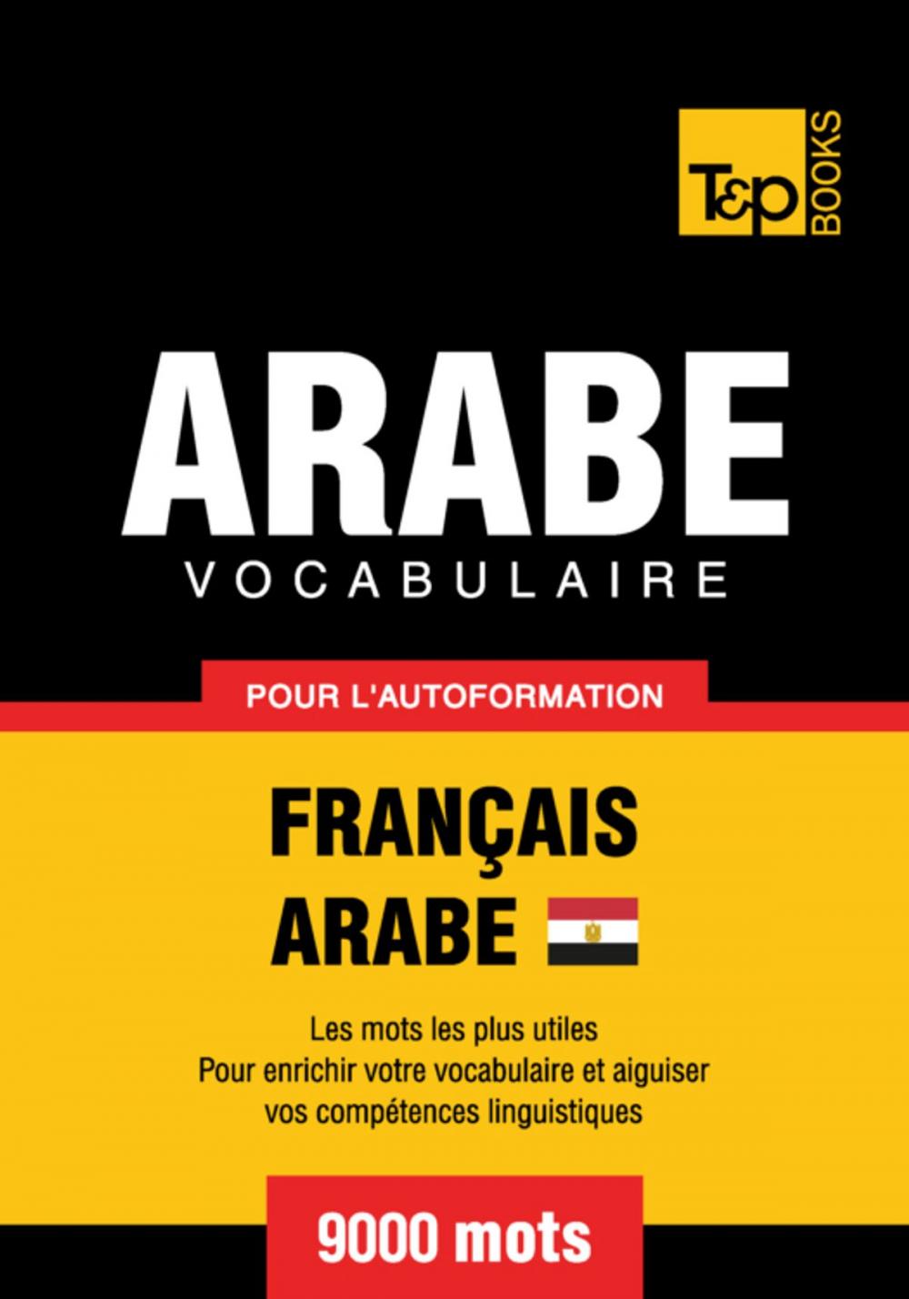 Big bigCover of Vocabulaire Français-Arabe égyptien pour l'autoformation - 9000 mots