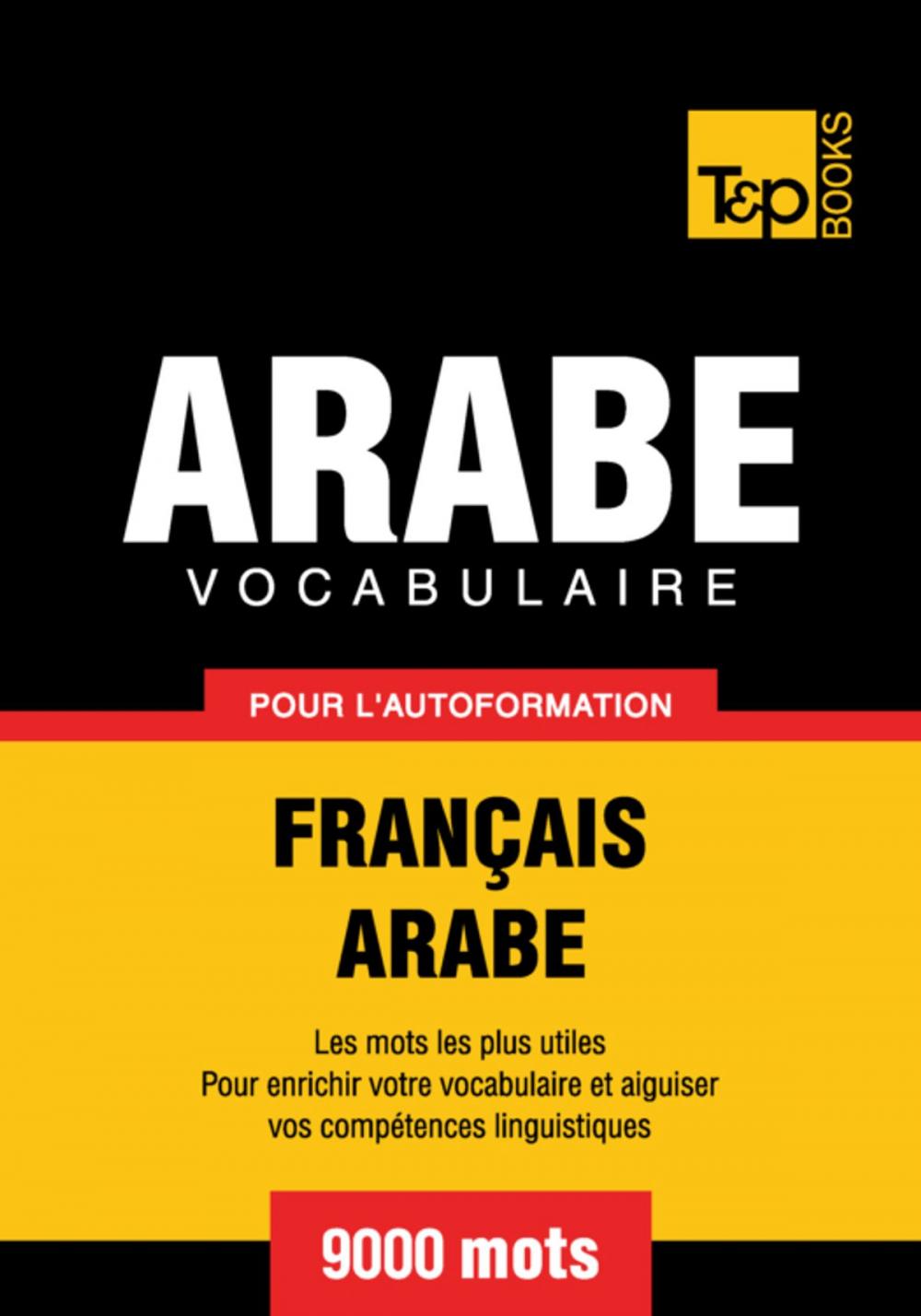 Big bigCover of Vocabulaire Français-Arabe pour l'autoformation - 9000 mots