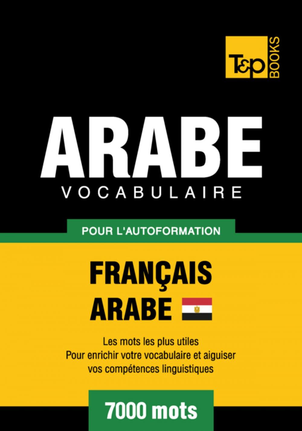 Big bigCover of Vocabulaire Français-Arabe égyptien pour l'autoformation - 7000 mots