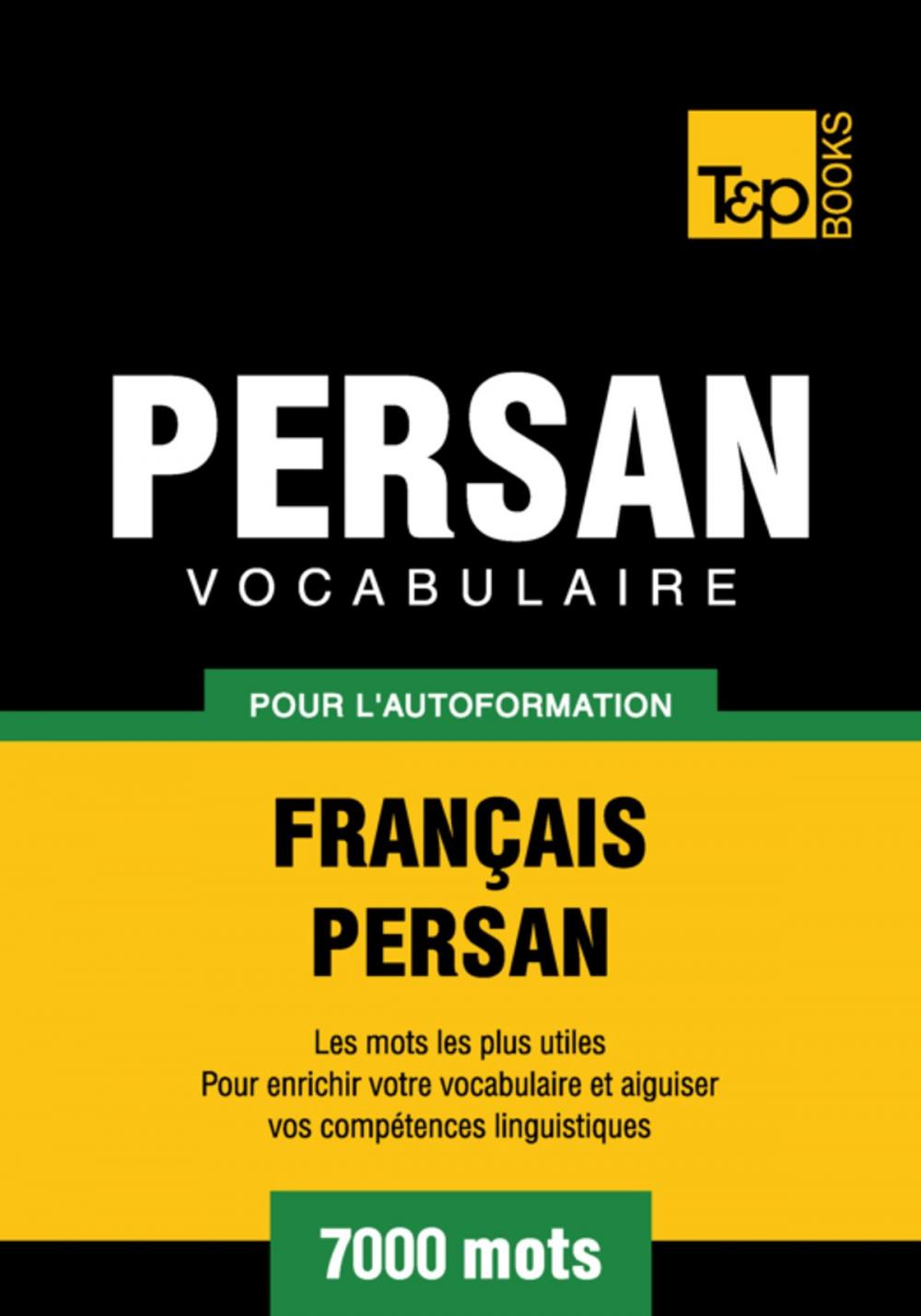 Big bigCover of Vocabulaire Français-Persan pour l'autoformation - 7000 mots