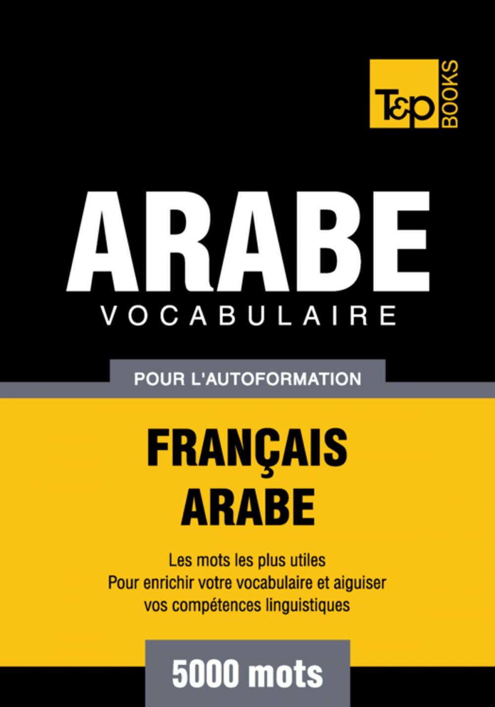 Big bigCover of Vocabulaire Français-Arabe pour l'autoformation - 5000 mots