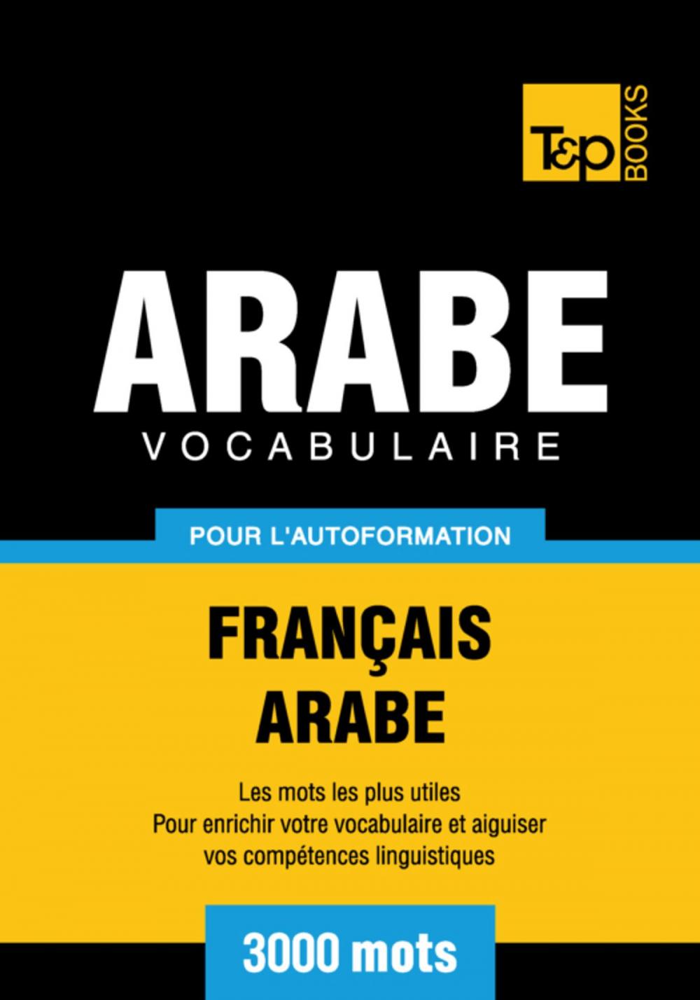 Big bigCover of Vocabulaire Français-Arabe pour l'autoformation - 3000 mots