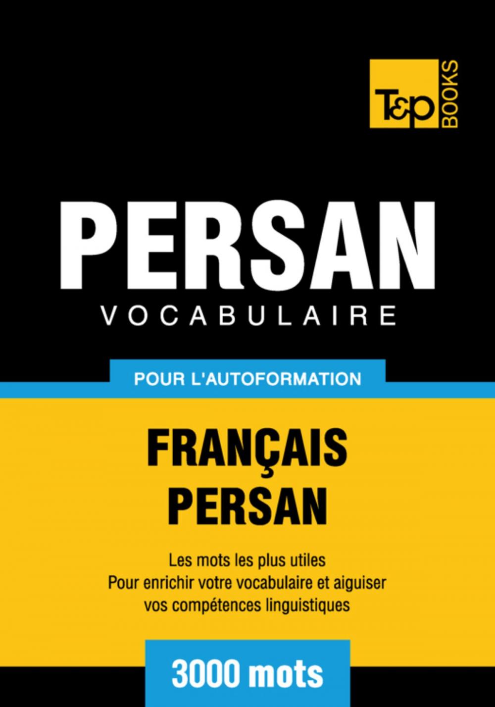 Big bigCover of Vocabulaire Français-Persan pour l'autoformation - 3000 mots