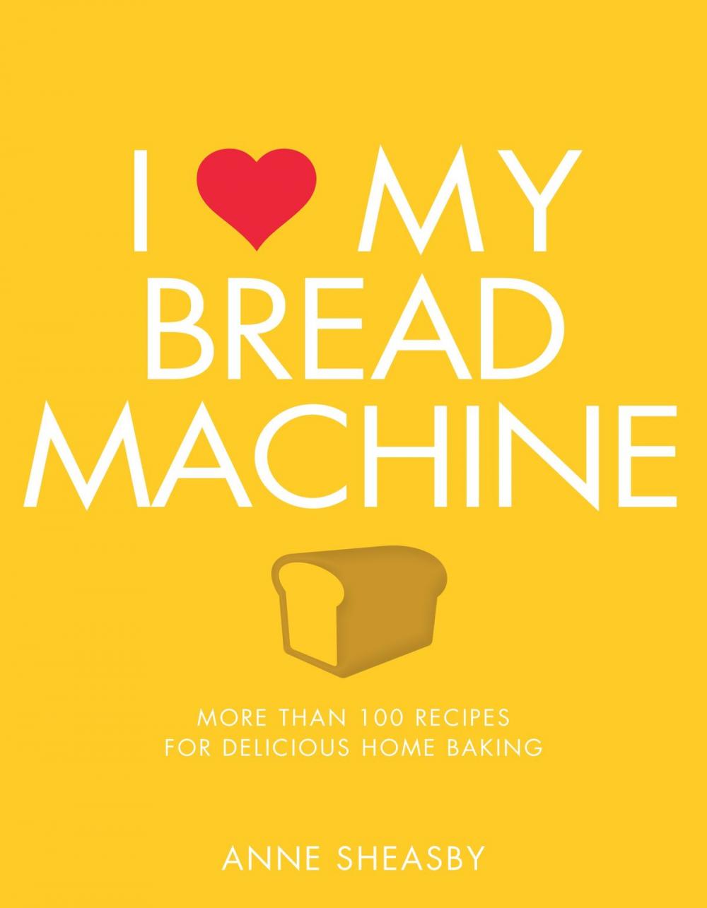 Big bigCover of I Love My Bread Machine