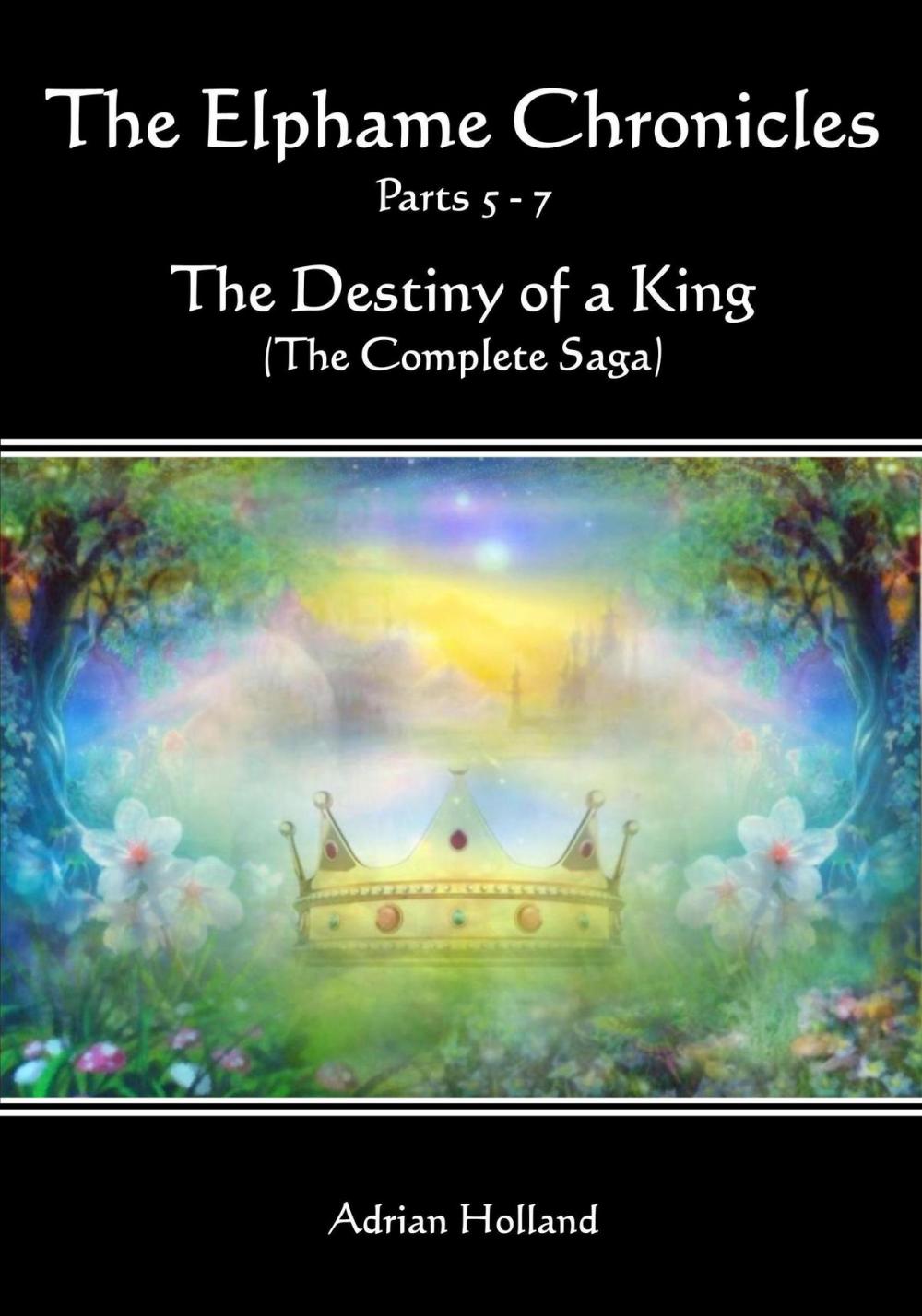 Big bigCover of The Elphame Chronicles The Destiny of a King The Complete Saga Parts 5: 7