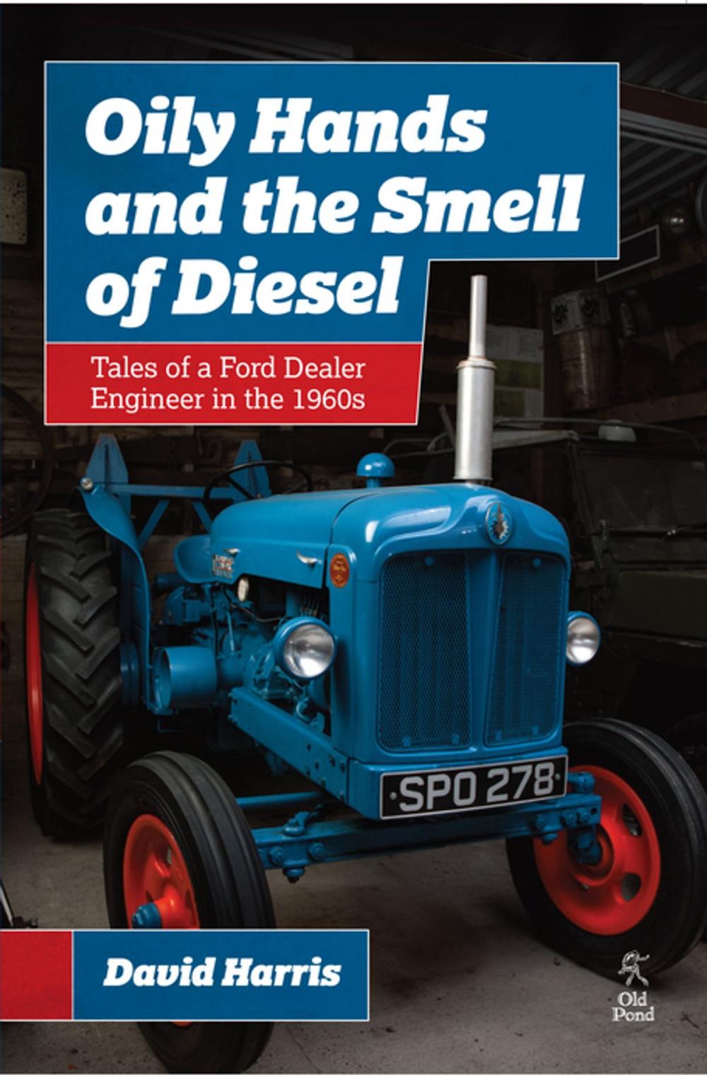 Big bigCover of Oily Hands and the Smell of Diesel: Tales of a Ford Dealer Engineer in the 1960s