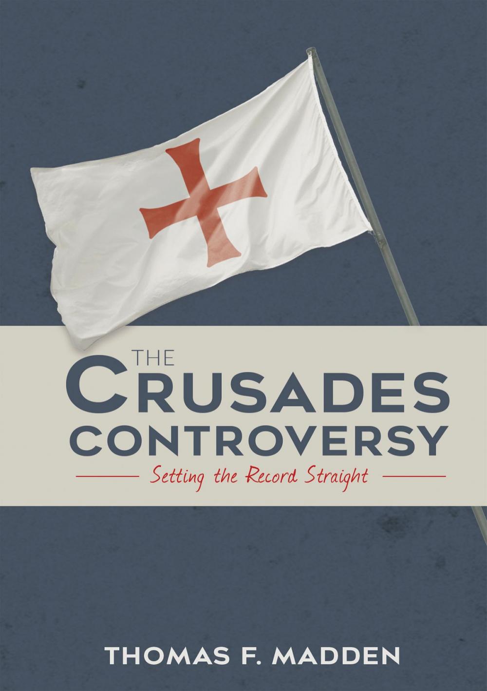 Big bigCover of The Crusades Controversy