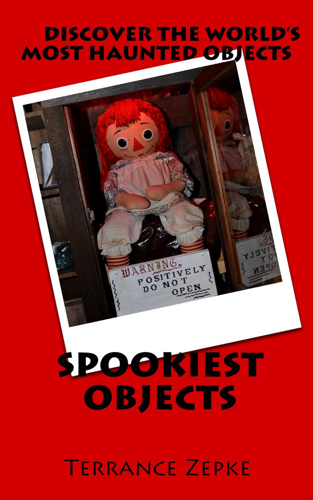 Big bigCover of Spookiest Objects: Discover the World's Most Haunted Objects