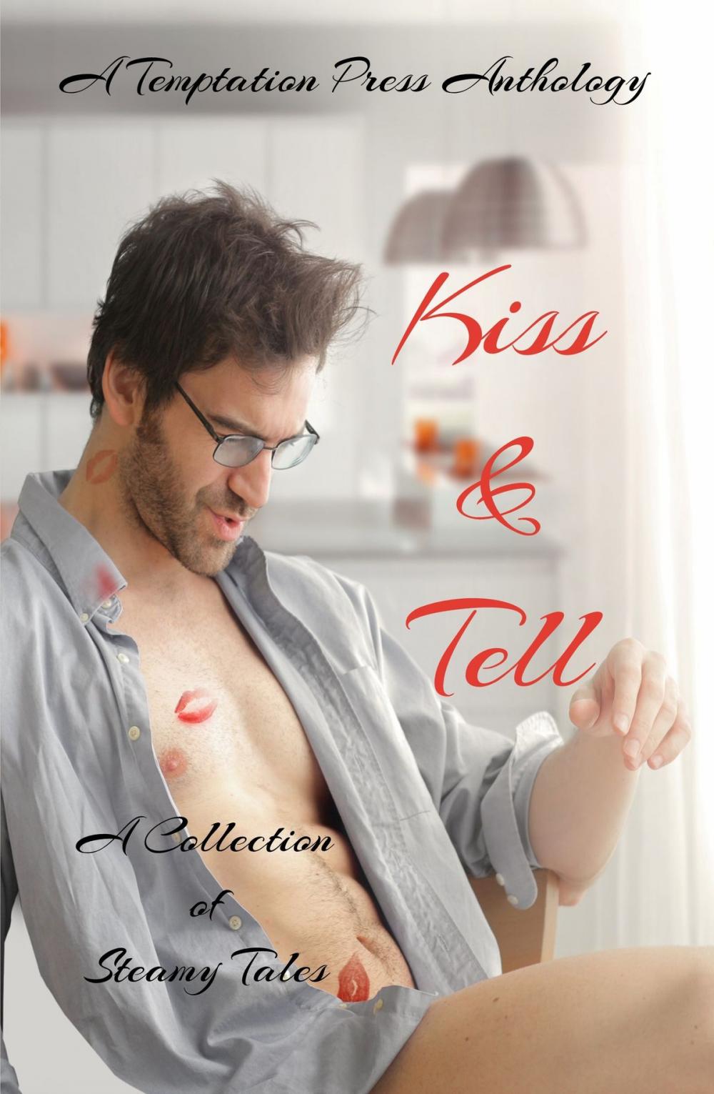 Big bigCover of Kiss & Tell: A Collection of Steamy Tales