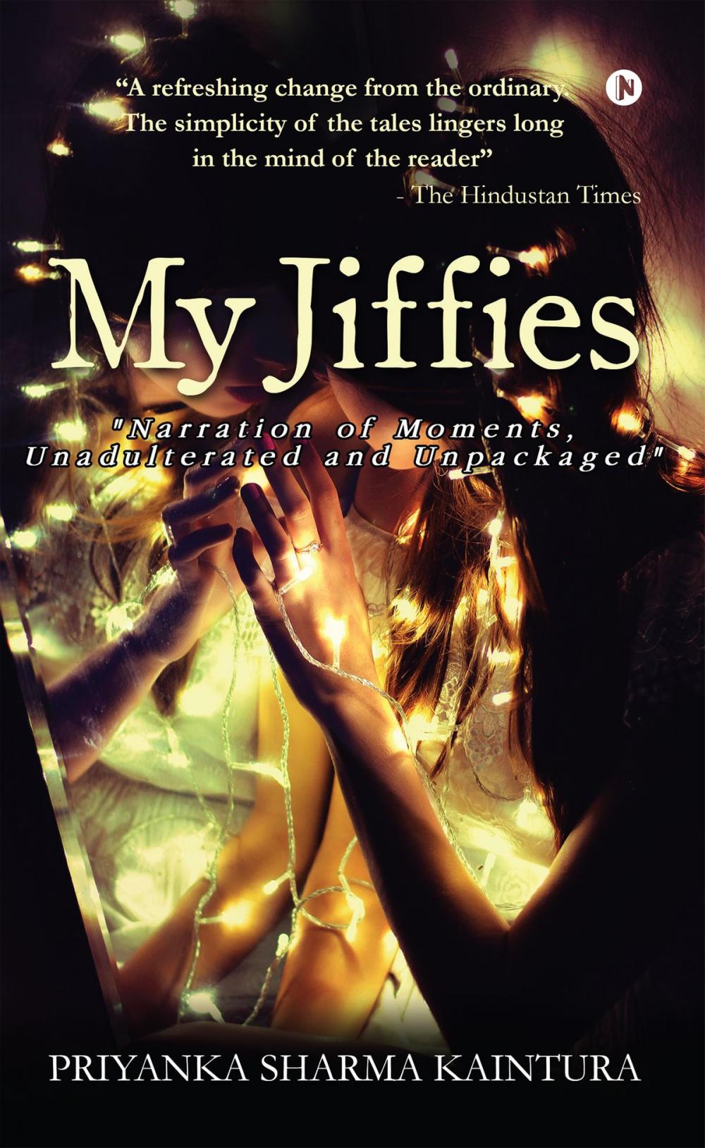 Big bigCover of My Jiffies: Narration of Moments, Unadulterated and Unpackaged