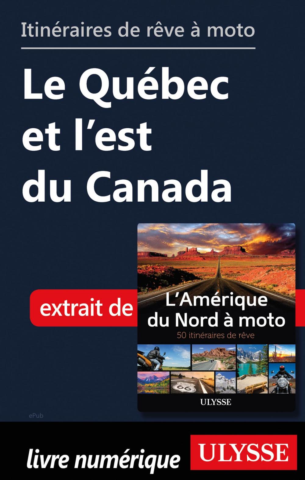 Big bigCover of Itinéraires de rêve à moto - Le Québec et l’est du Canada