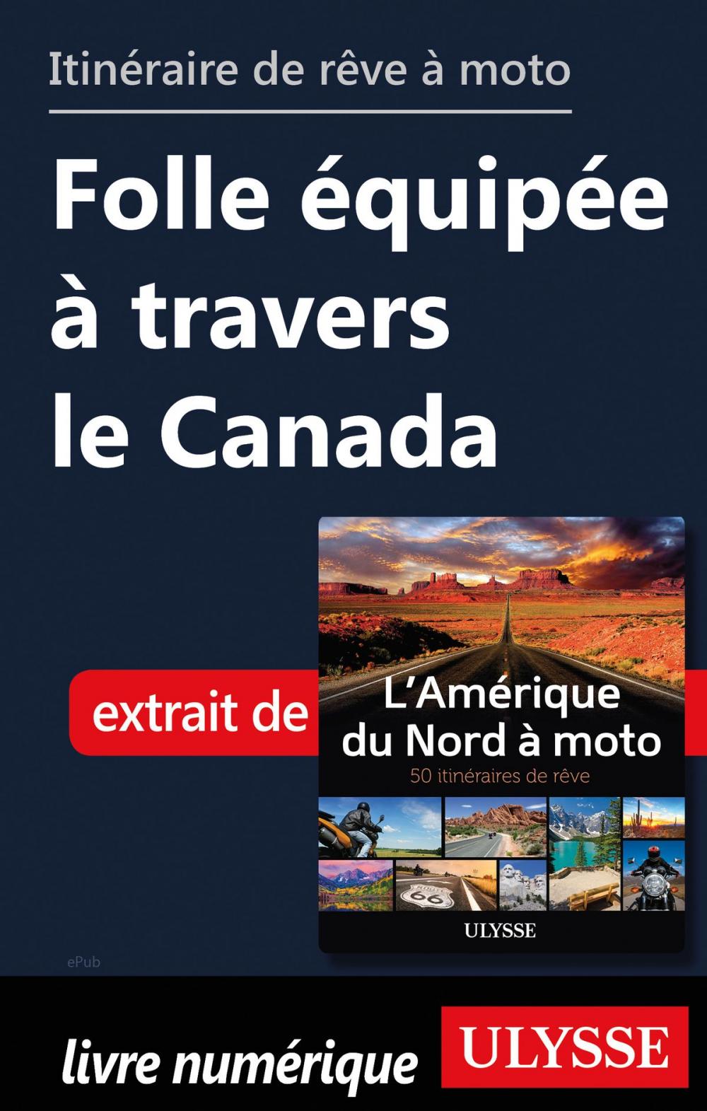 Big bigCover of itinéraire de rêve à moto Folle équipée à travers le Canada