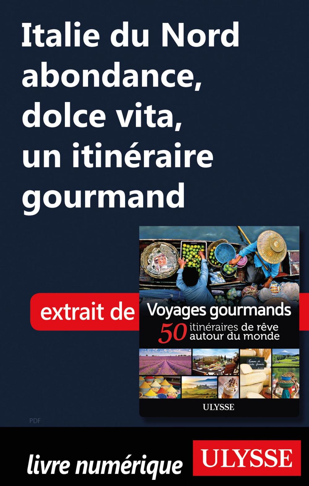 Big bigCover of Italie du Nord abondance, dolce vita, un itinéraire gourmand