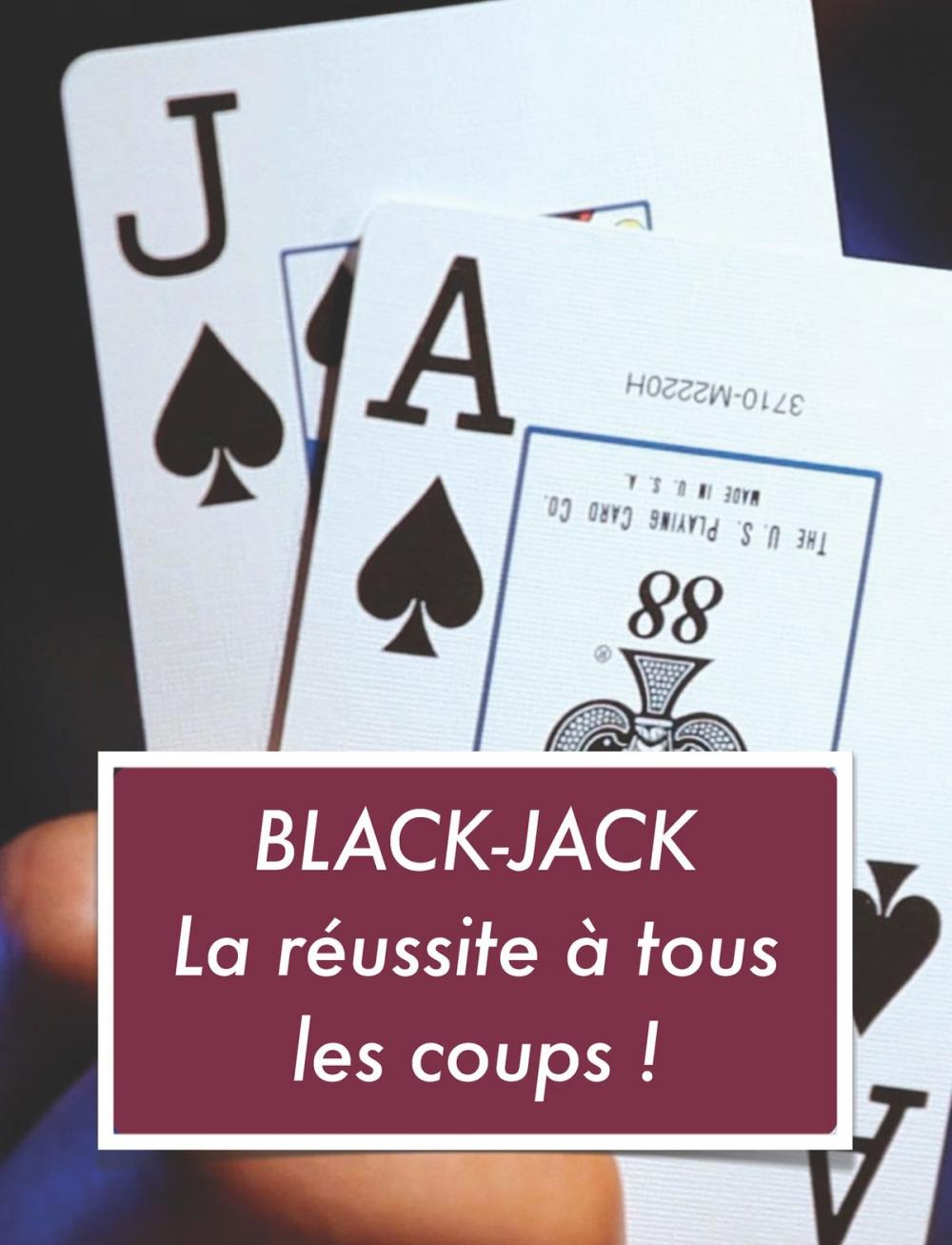 Big bigCover of Black-Jack La réussite à tous les coups !