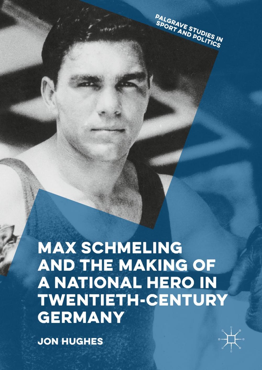 Big bigCover of Max Schmeling and the Making of a National Hero in Twentieth-Century Germany