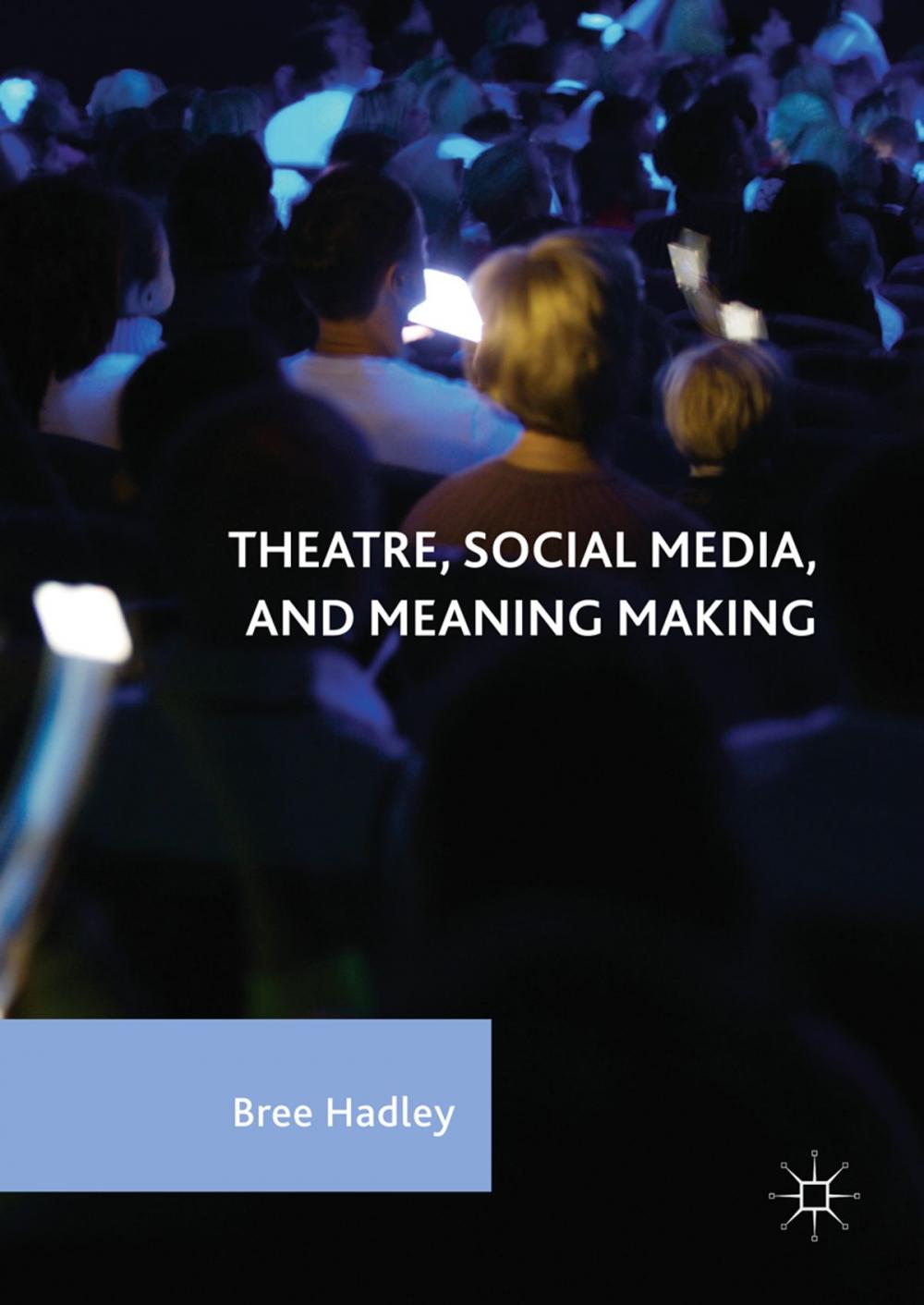 Big bigCover of Theatre, Social Media, and Meaning Making