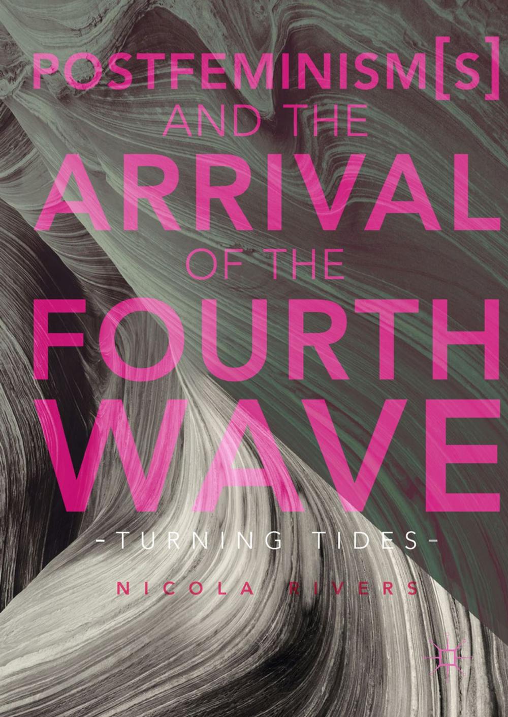 Big bigCover of Postfeminism(s) and the Arrival of the Fourth Wave