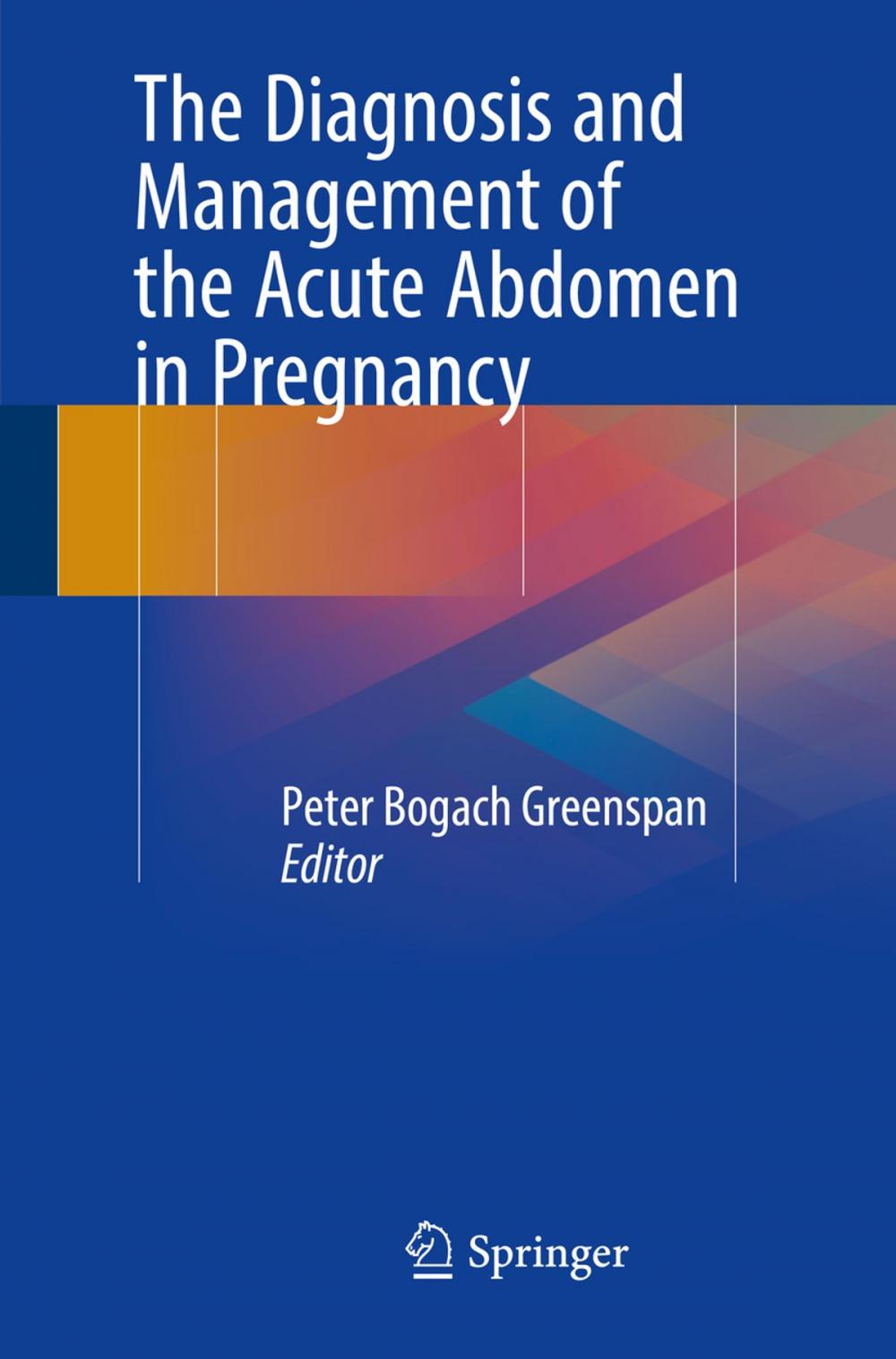 Big bigCover of The Diagnosis and Management of the Acute Abdomen in Pregnancy