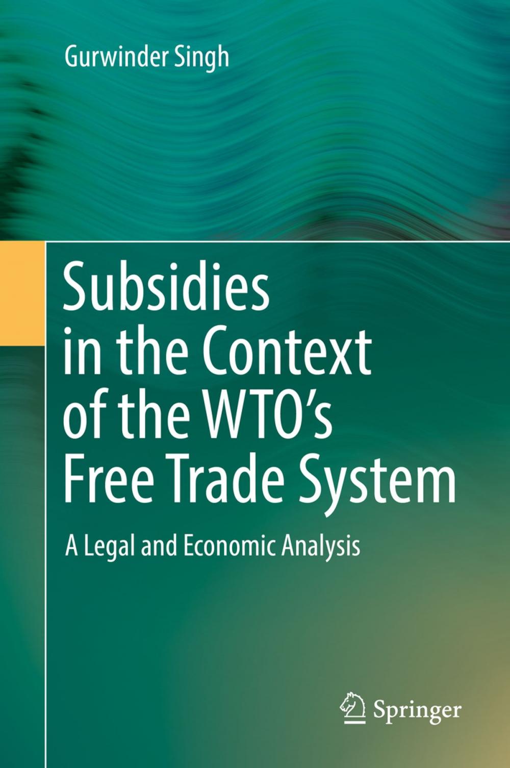 Big bigCover of Subsidies in the Context of the WTO's Free Trade System