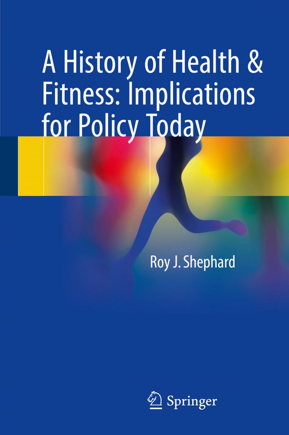 Big bigCover of A History of Health & Fitness: Implications for Policy Today