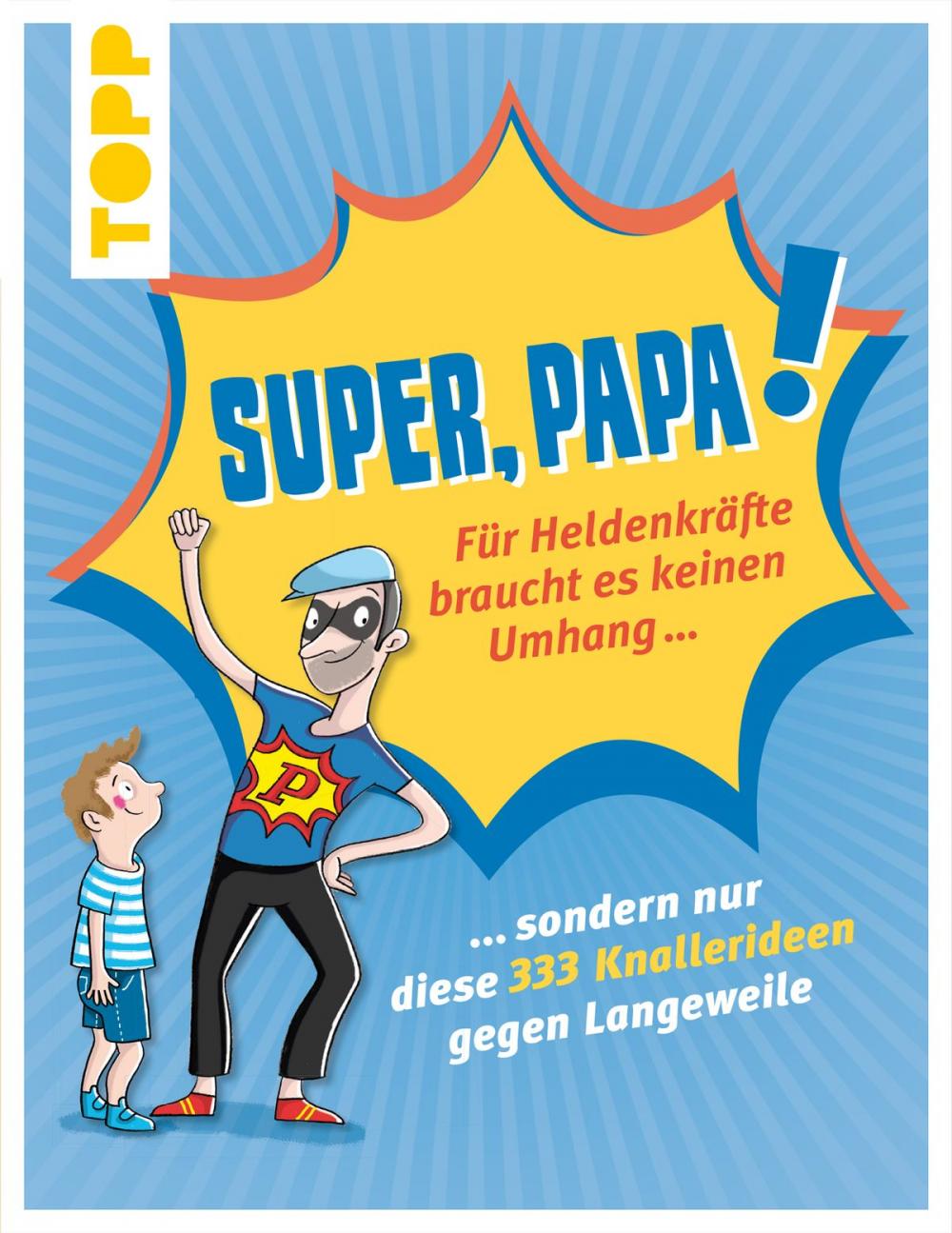 Big bigCover of Super, Papa! Für Heldenkräfte braucht es keinen Umhang ...