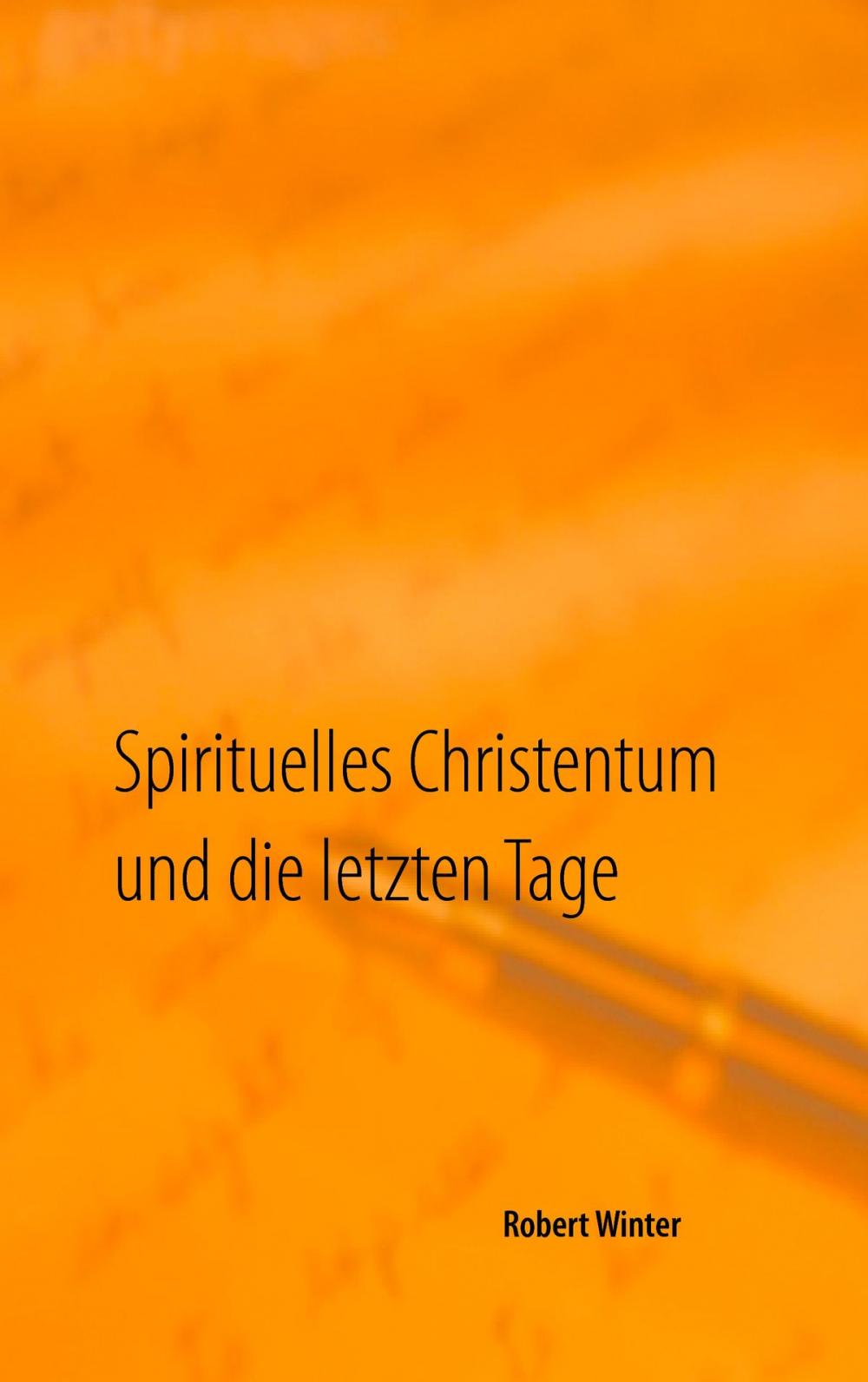 Big bigCover of Spirituelles Christentum und die letzten Tage