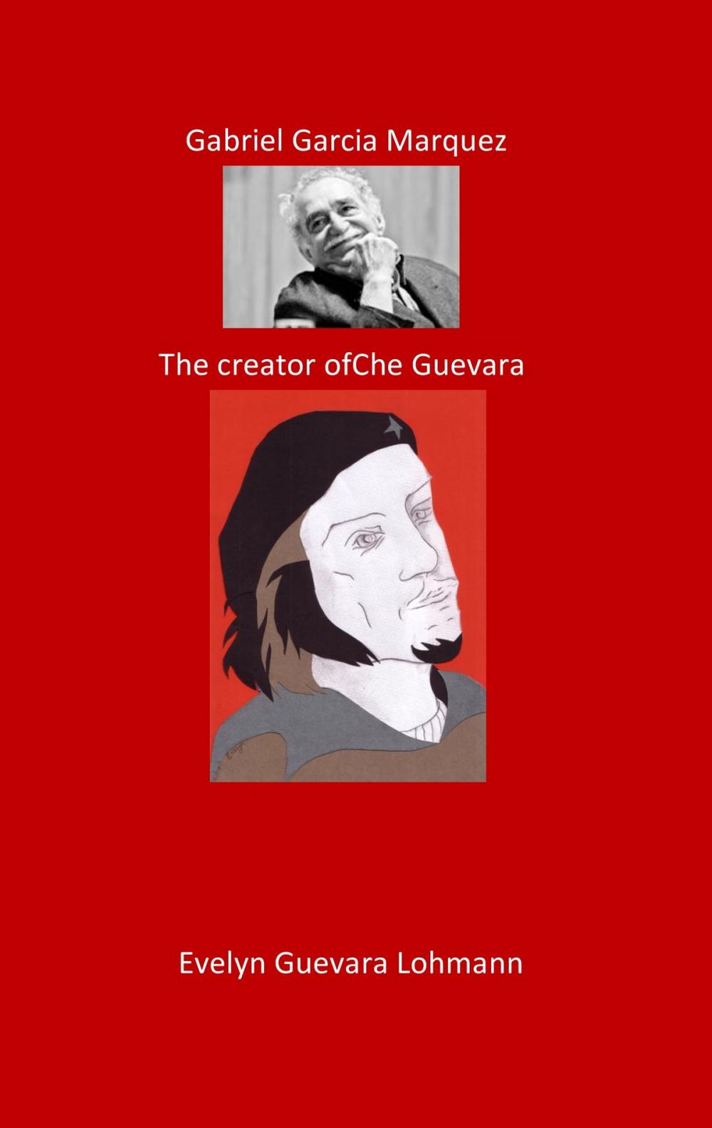 Big bigCover of Gabriel Garcia Marquez. The Creator of Che Guevara