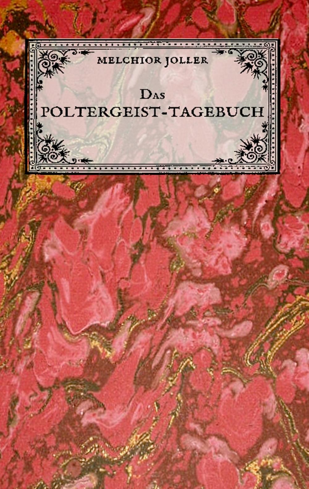 Big bigCover of Das Poltergeist-Tagebuch des Melchior Joller - Protokoll der Poltergeistphänomene im Spukhaus zu Stans